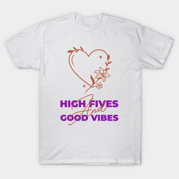 High Fives And Good Vibes T-Shirt by Jitesh Kundra